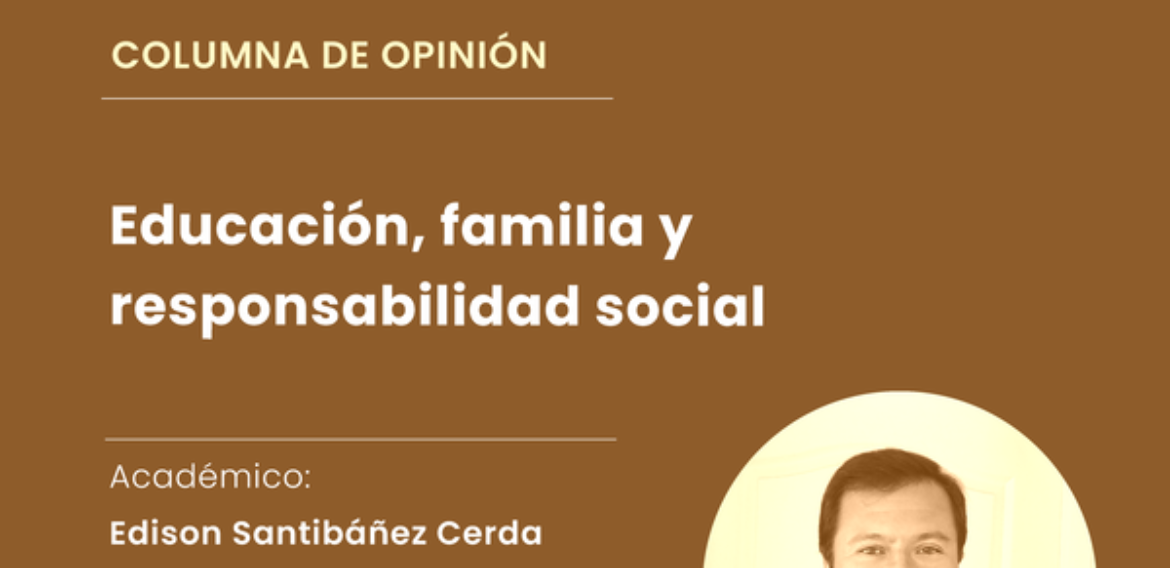 Columna: Educación, familia y responsabilidad social
