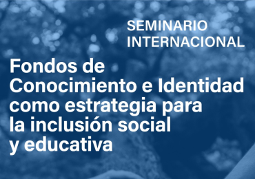 Seminario Educación Parvularia y Eduinclusiva | “La perspectiva de los Fondos de Conocimiento e Identidad como estrategia para la  inclusión social y educativa”